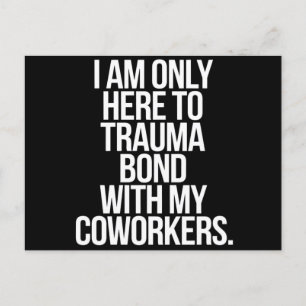 Postal Solo estoy aquí para crear un vínculo traumático c