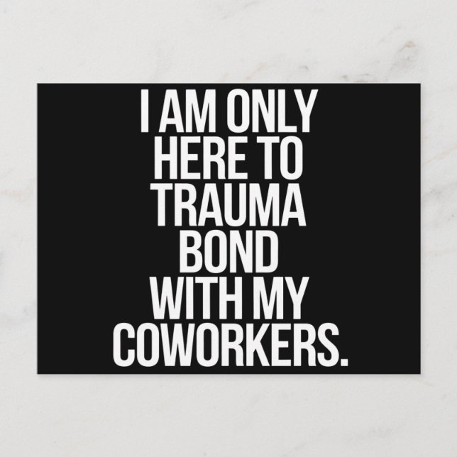 Postal Solo Estoy Aquí Para El Trauma Bond Con Mis Trabaj (Anverso)