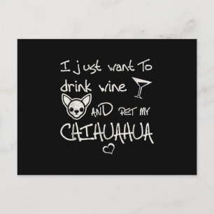 Postal Solo Quiero Beber Vino Y Mascota Mi Perro Chihuahu