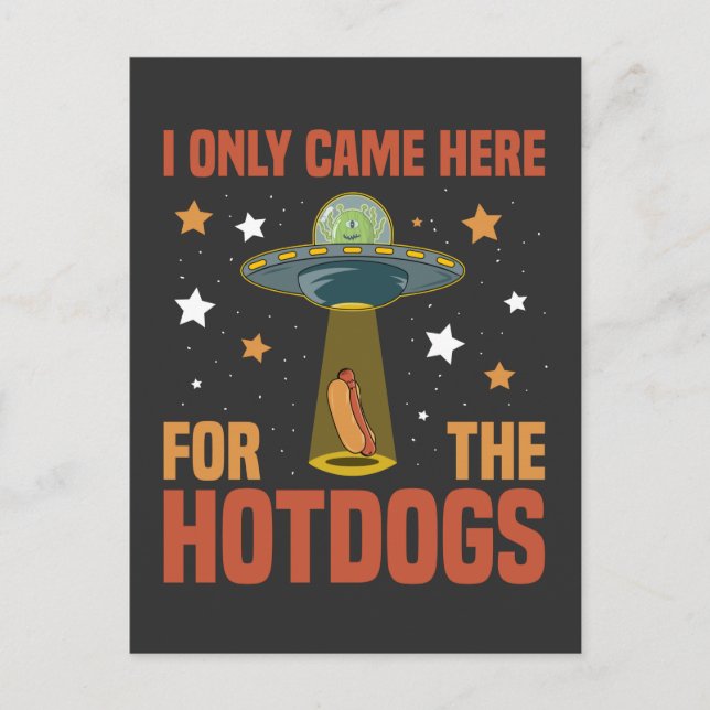 Postal Sólo Vine Aquí Por El Alien Divertido De Hotdogs (Anverso)