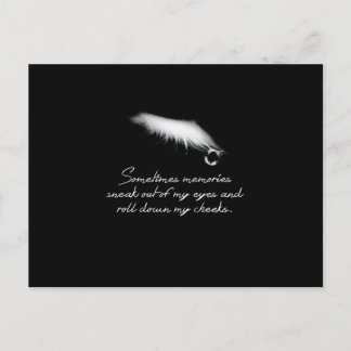 Postal Sometimes memories sneak out of my eyes