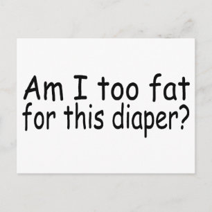 Postal ¿Soy Demasiado Fina Para Este Dipañal?