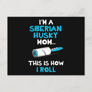 Postal Soy una madre husky siberiana y así es como rollo