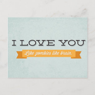 Postal Te quiero como a los zombies como el cerebro