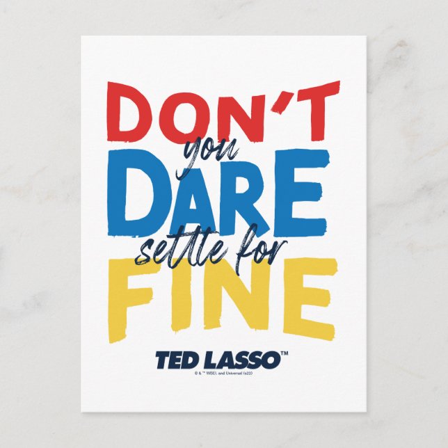 Postal Ted Lasso | Don't You Dare Settle For Fine (Anverso)