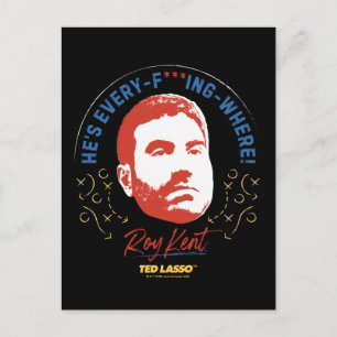 Postal Ted Lasso   Roy Kent He's Every -- Where