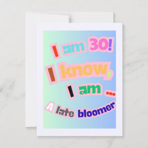 Postal Tengo 30 años, lo sé, soy un florecimiento tardío