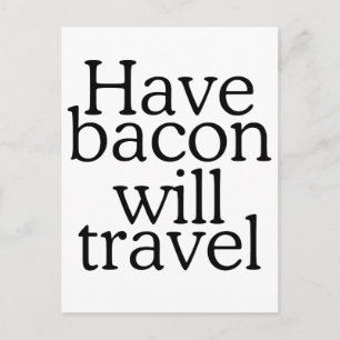 Postal ¿Tienen Bacon para viajar tipografía?