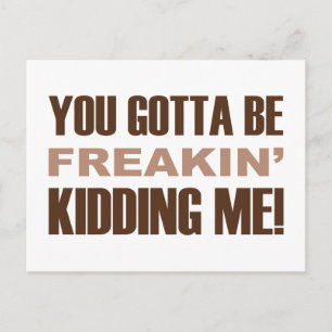 Postal Tienes Que Estar Fastidiando De Mí