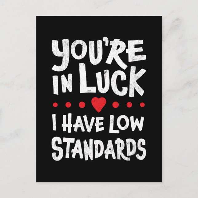 Postal Tienes suerte, tengo bajos estándares (Anverso)