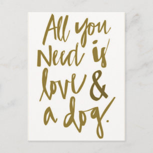 Postal Todo lo que necesitas es amor y un perro divertida