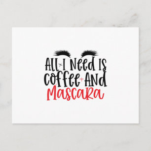 Postal Todo lo que necesito es café y máscara de pestañas