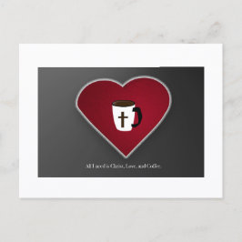 Postal Todo lo que necesito es el amor de Cristo y café T