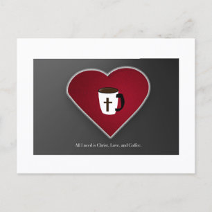 Postal Todo lo que necesito es el amor de Cristo y café T
