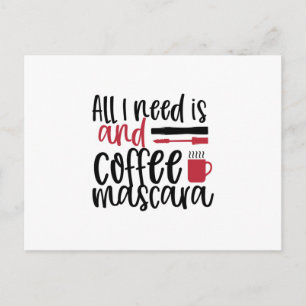 Postal Todo lo que necesito es un diseño de café y rímel