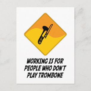Postal Trabajar es para la gente que no toca trombón