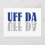 Postal UFF DA Funny Scandinavian<br><div class="desc">Uff da, también escrito uff-da, uffda, uff-dah, oofda, ufda, ufdah, oofta o ufta, es un dicho humorístico - una exclamación de origen noruego que es relativamente común en los estados del Alto Medio Oeste de los Estados Unidos. Más o menos significa "drats", "¡uops!", "¡oh no!" o "¡uy! En la cultura...</div>