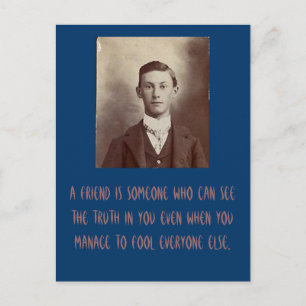 Postal Un amigo es alguien que puede ver la verdad en ust