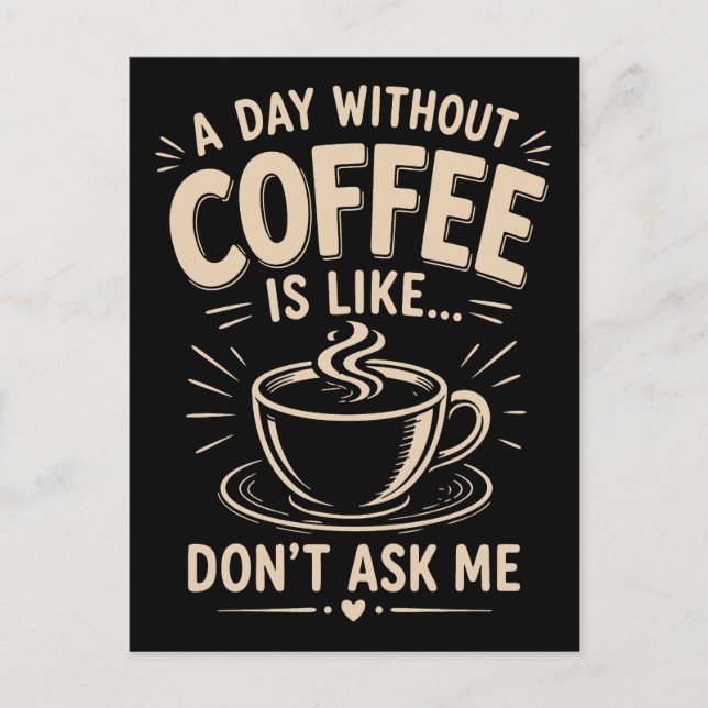 Postal Un día sin café es como no me lo preguntes (Anverso)