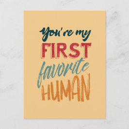 Postal Usted es mi primer ser humano preferido te amo,