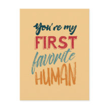 Usted es mi primer ser humano preferido te amo,