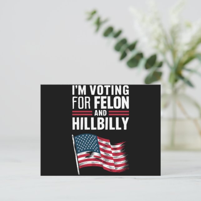 Postal Votaré por Felon y The Hillbilly 2024 Pro (Anverso de pie)