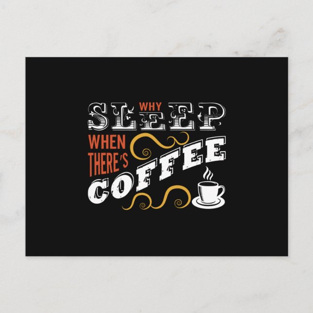Postal Why Sleep when there's Coffee (Anverso)