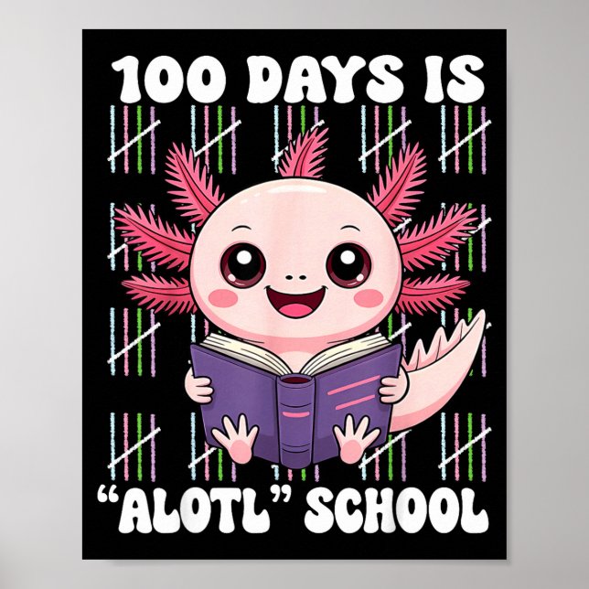 Póster 100th Day Of School 100 Days Is Alotl School Axolo (Frente)