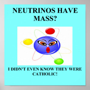 Póster 19neutrinos have mass physics joke