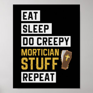 Póster 1.Eat Sleep Do Creepy Mortician Stuts Repetir