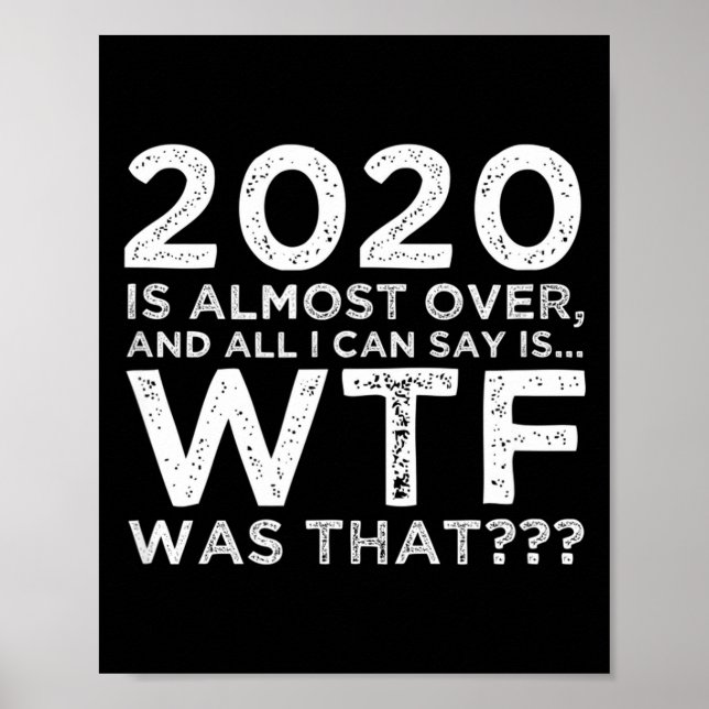 Póster 2020 Is Almost Over Wtf Was That_ Funny New Year's (Frente)