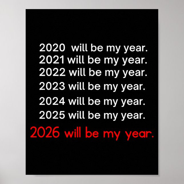 Póster 2026 Will Be My Year Funny Humor Hope Quote  (Frente)