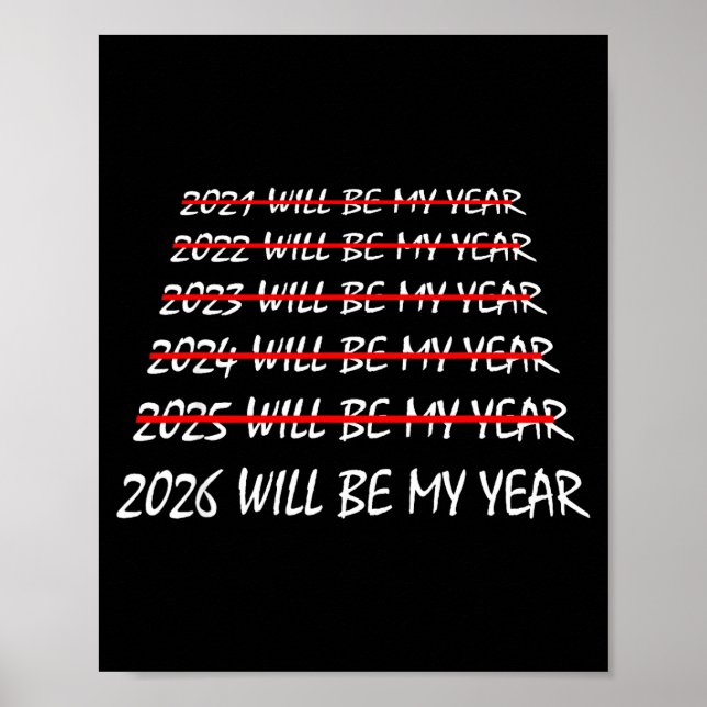 Póster 2026 Will Be My Year Funny New Years Eve Resolutio (Frente)