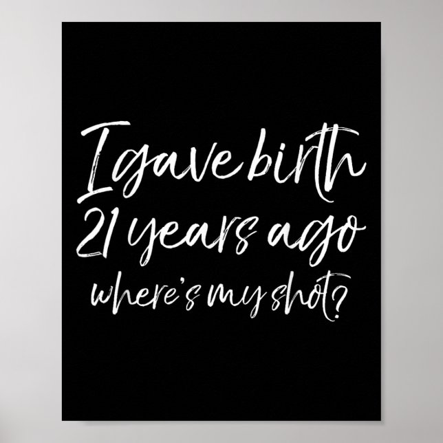 Póster 21st Birthday I Gave Birth 21 Years Ago Where's My (Frente)