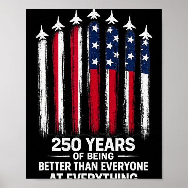 Póster 250 Years Of Being Better Than Everyone At Everyth (Frente)