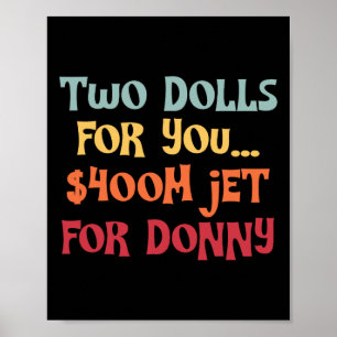 Póster 2 muñecas para ti $400 millones de jet para Donny 