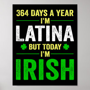 Póster 364 días al año soy latina pero hoy soy irlandesa 