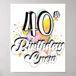 Póster 40th Birthday Crew 40 Party Crew<br><div class="desc">40th Birthday Crew 40 Party Crew Group Friends BDay design Gift Value Poster Paper (Matte) Classic Collection.</div>