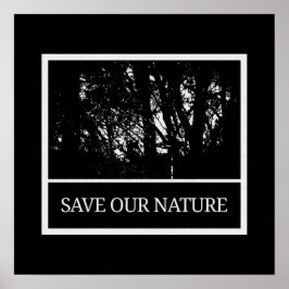 Póster 40x40 cm Poster Schwarz-Weiß – „Save Our Nature“