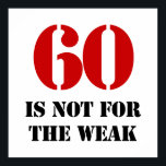 Póster 60th Birthday Gag Gift<br><div class="desc">A funny birthday gag gift for men and women who know that their age is not for the weak!</div>