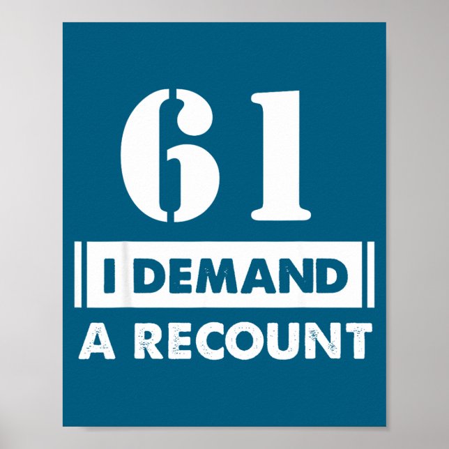 Póster 61 Birthday Gift Funny Demand Recount 61 Years Old (Frente)