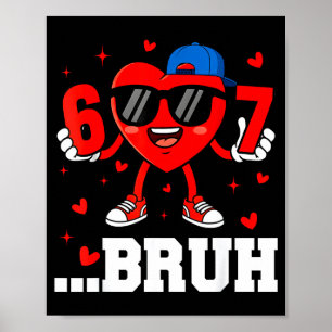 Póster 67 Bruh Corazón Divertido Seis Siete Meme San Vale