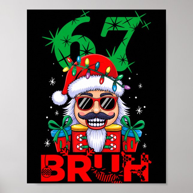 Póster 67 Christmas Nutcracker Bruh 6 7 Funny Christmas 6 (Frente)