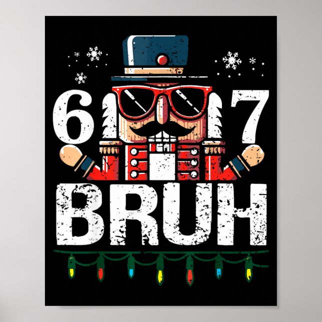 Póster 67 Christmas Nutcracker Six Seven Bruh 6 7 Funny C (Frente)