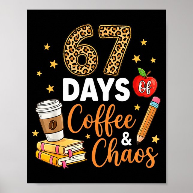 Póster 67 Days Of Coffee &amp; Chaos - 67th Day Of School (Frente)