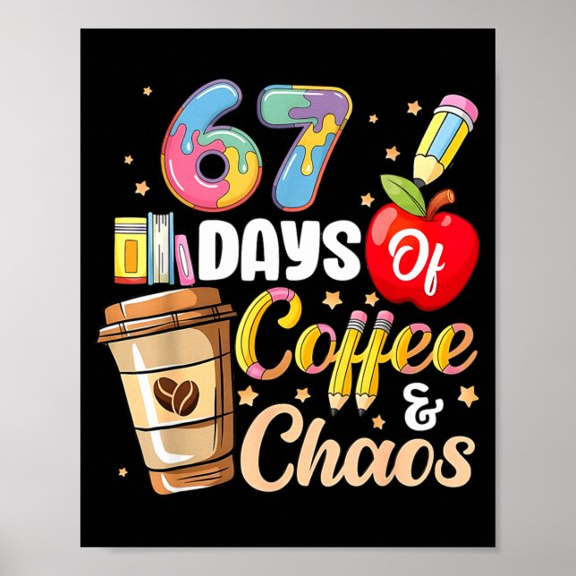 Póster 67 Days Of Coffee &amp; Chaos Funny Teacher Six Se (Frente)
