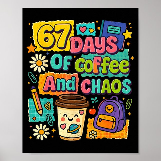 Póster 67 Days Of Coffee And Chaos Funny Quote  (Frente)