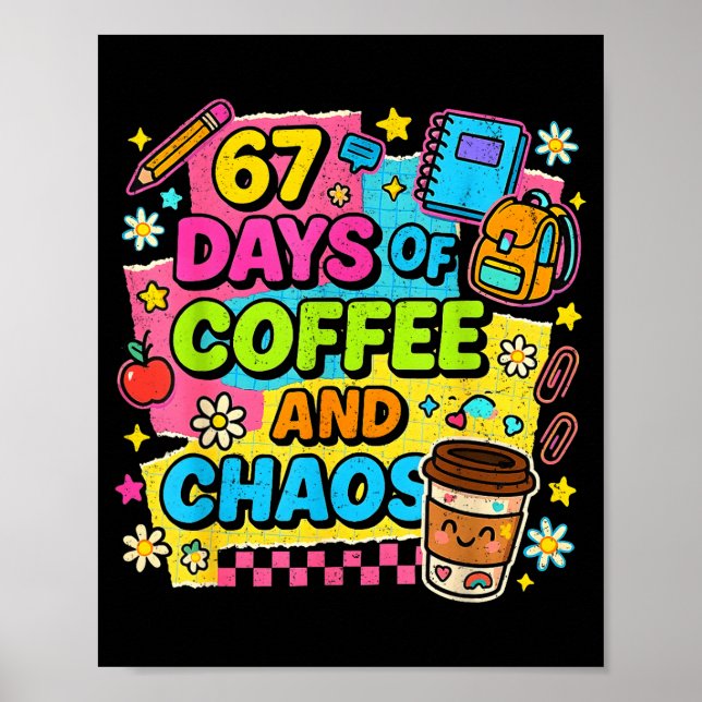 Póster 67 Days Of Coffee And Chaos Funny Quote  (Frente)