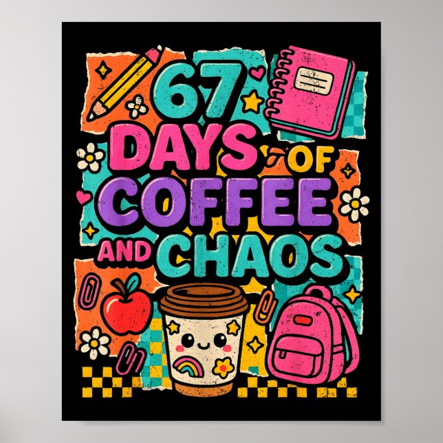 Póster 67 Days Of Coffee And Chaos Funny Quote  (Frente)