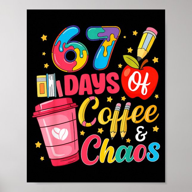 Póster 67 Days Of Coffee And Chaos Funny Teacher Student  (Frente)